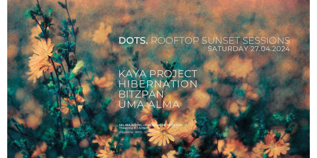 DOTS. Rooftop Sunset Sessions | Kaya Project | Hibernation | The Bitzpan | Uma Alma